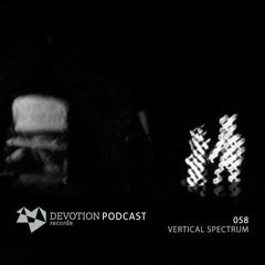 Devotion Podcast 058 with Vertical Spectrum