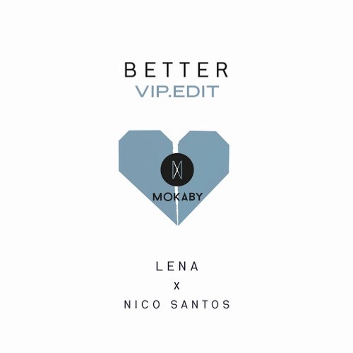 Stream Lena & Nico Santos - Better (MOKABY VIP Edit) by MOKABY | Listen  online for free on SoundCloud