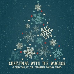 O Holy Night (Christmas With The Wachos)