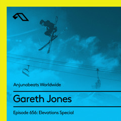 Anjunabeats Worldwide 656 Elevations Special with Gareth Jones