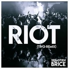 Sebastien Brice - Riot (Tivo Remix)