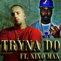 Tryna Do ft. Nino Man