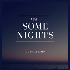 fun. - Some Nights (Sam Grace Remix)