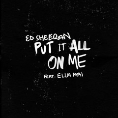 Ed Sheeran - Put It All On Me (feat. Ella Mai) [ Cold Remix ]