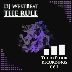 DJ WestBeat - The Rule (Original Mix) [Third Floor Recordings]