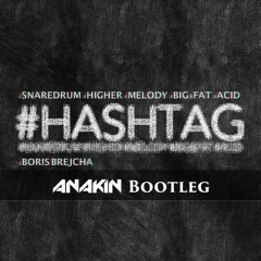 Hashtag (Anakin Bootleg) *Free Download*