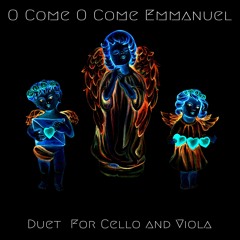 O Come O Come Emmanuel - Duet For Cello and Viola