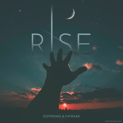 Dotronix & F4tr4xX - Rise (FREE DL)