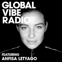 Global Vibe Radio 192 Feat. Anfisa Letyago (Intec Digital)
