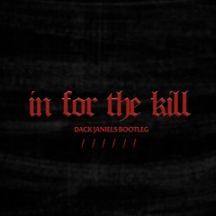 IN FOR THE KILL (DACK JANIELS BOOTLEG)