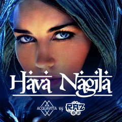 RAZ & Acquavitta - Hava Nagila(Out Very Soon)
