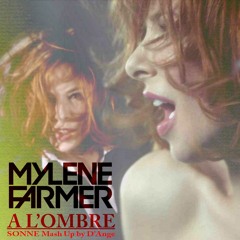 Mylene Farmer - A L'ombre (Sonne MashUp By D'ange)