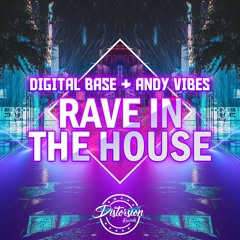 Digital Base & Andy Vibes -  Rave In The House