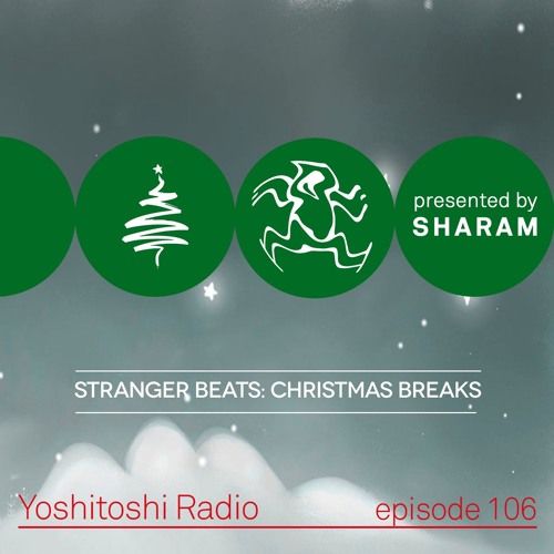 Yoshitoshi Radio EP106 - Stranger Beats: Christmas Breaks