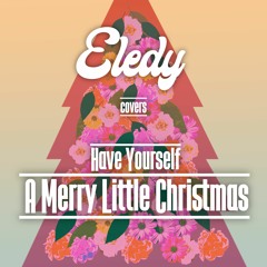 Have Yourself A Merry Little Christmas