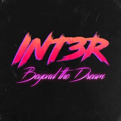 INT3R - Beyond The Dream