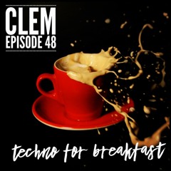 Techno for Breakfast // Episode #48 CLEM "Where's my Hat?"(DE)