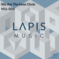 We Are The Inner Circle Mix: 004 - Lapis Music