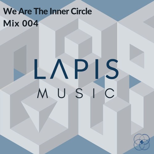 We Are The Inner Circle Mix: 004 - Lapis Music