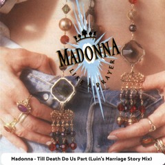Madonna - Till Death Do Us Part (Luin's Marriage Story Mix)