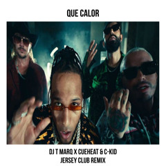 Que Calor (DJ T Marq x Cueheat x C-Kid Jersey Club Remix)