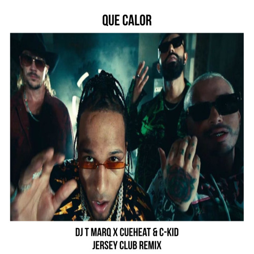 Que Calor (DJ T Marq x Cueheat x C-Kid Jersey Club Remix)