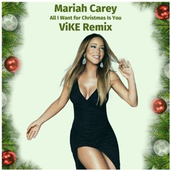 Mariah Carey - All I Want for Christmas Is You (ViKE Remix)
