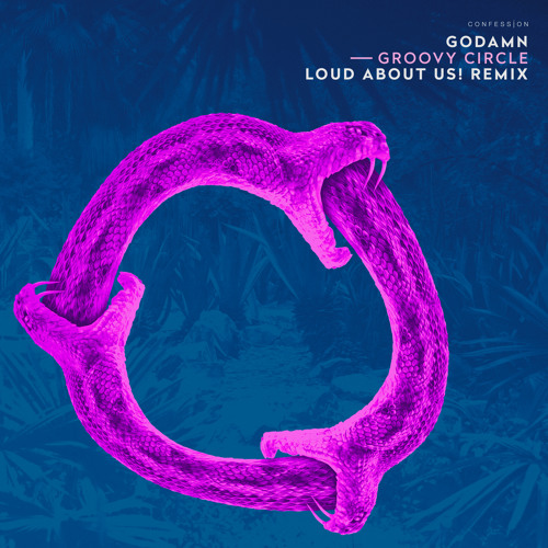 GODAMN - Groovy Circle (LOUD ABOUT US! Remix)