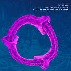 GODAMN - Groovy Circle (Flux Zone & Hustike Remix)