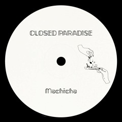 Closed Paradise - Machicha
