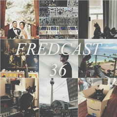 Fredcast Episode 36