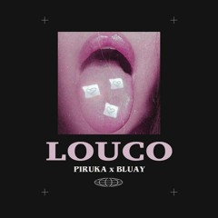 Piruka & Rusty ft. Bluay - Louco (PQZ REMIX)[PATREON EXCLUSIVE]