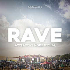 Attractive Noise ft. Lia - Rave (Original Mix)
