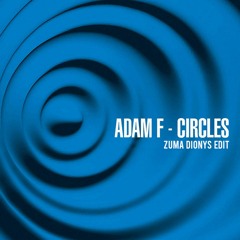 Adam F - Circles (Zuma Dionys Edit) [Free Download]