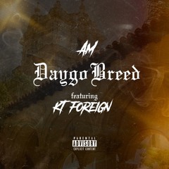 Daygo Breed Ft. KT Foreign