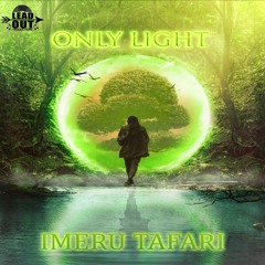 Imeru Tafari - Only Light