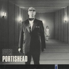 Portishead Over Bungalodub Version 2019