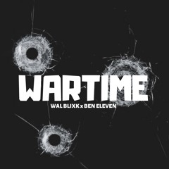 WAL BLIXK x BEN ELEVEN - WARTIME