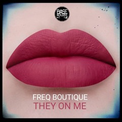 Freq Boutique - They On Me [FREEBASE DOWNLOAD]
