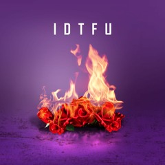 IDTFU (2019)(Prod. BeatzCraze)