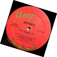 Affinity  - Dont Go Away (Hober Mallow Dub Edit)