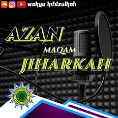 Azan Maqam Jiharkah ('Ajam) oleh Wahyu Hifdzulhali