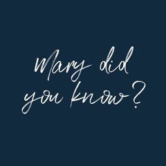 Mary Did You Know