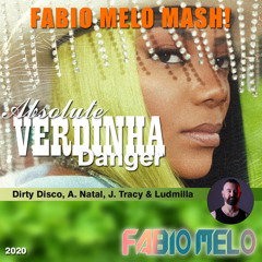 D. Disco, A. Natal, J Tracy & Ludmilla - Absolute Verdinha Danger Fabio Melo Mash! 2020