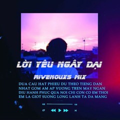 ( Rivenouxs Mix )| Lời Yêu Ngây Dại - Ngo Lan Huong