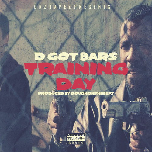 D Got Bars - Training Day (Produced by Dough)
