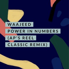 Power In Numbers (AP's REEL Classic Remix)- Waajeed