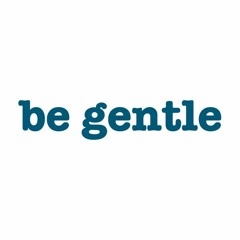 Be Gentle (Giblets)