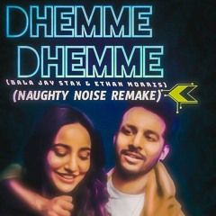 Dheeme Dheeme (Bala Jay Stax & Ethan Morris) (NAUGHTY NOISE REMAKE).mp3