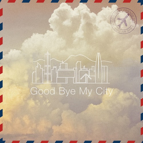 Good Bye My City